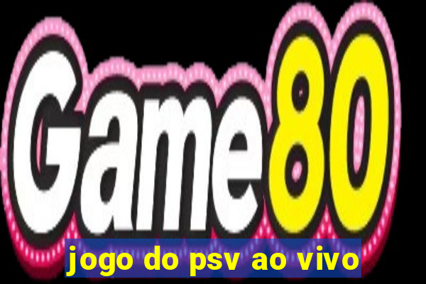 jogo do psv ao vivo